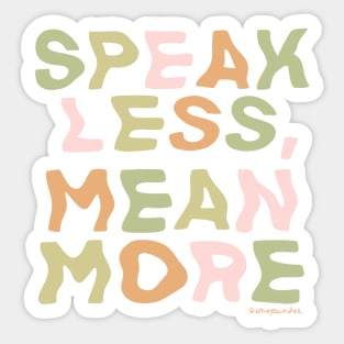 Speak Less, Mean More Sticker